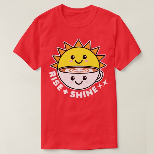 Rise and Shine Sun and Coffee Tシャツ (デザイン正面)