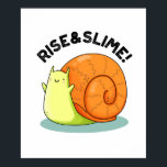 Rise And Slime Funny Snail Pun ポスター<br><div class="desc">Rise And Slime Funny Snail Pun features a cute snail. Perfect cute snail pun for family and friends who love animal puns.</div>