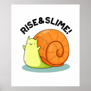 Rise And Slime Funny Snail Pun ポスター