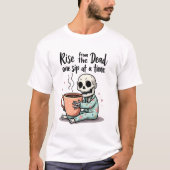 Rise from the Dead, One Sip at a Time Skeleton Tシャツ (正面)