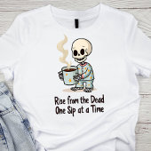 Rise from the Dead, One Sip at a Time Skeleton Tシャツ