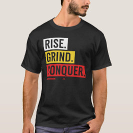 RISE. GRIND. CONQUER. – Bold Daily Motivation  Tシャツ