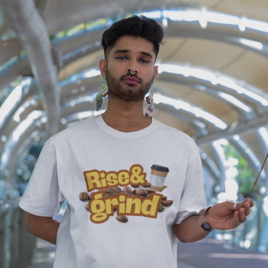 Rise & Grind Funny Coffee Quote Design Tシャツ