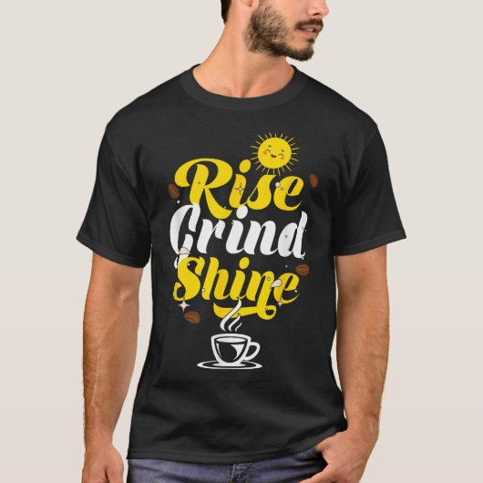Rise Grind Shine _ Motivation Insration _ Influenc Tシャツ (正面)