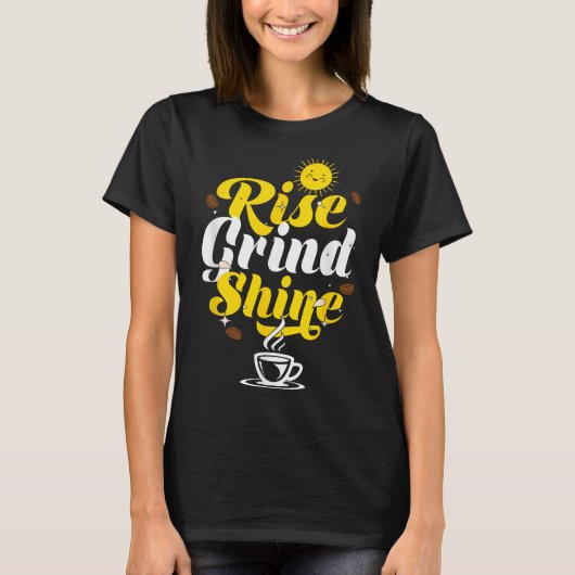 Rise Grind Shine _ Motivation Insration _ Influenc Tシャツ (正面)