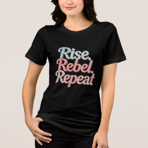 Rise, Rebel, Repeat – 女性の歴史の月 トライブレンドTシャツ