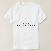 Rise Relentless Bold Motivational T-Shirt Tシャツ (デザイン正面)