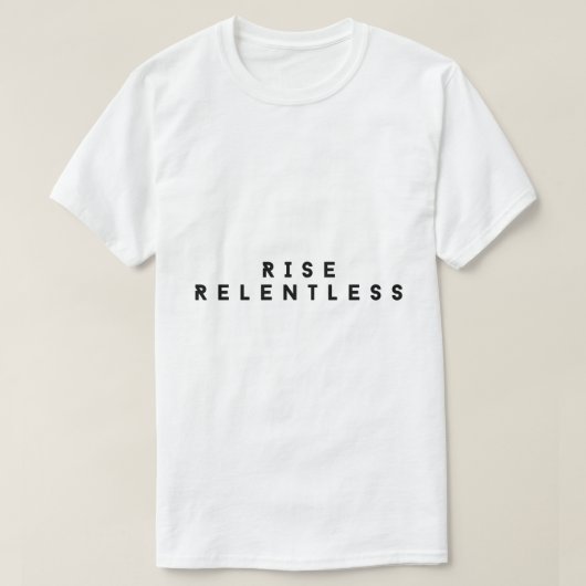 Rise Relentless Bold Motivational T-Shirt Tシャツ (デザイン正面)