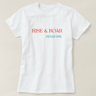 Rise & Roar ベガス女子シャツ - 勇気を引き出す Tシャツ