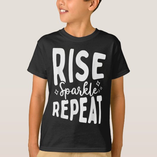 Rise Sparkle Repeat - Sitive Mindset Motivational  Tシャツ (正面)