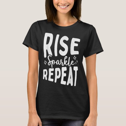 Rise Sparkle Repeat - Sitive Mindset Motivational  Tシャツ (正面)