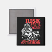 Risk Taker &amp; Mommy Maker Break Her Bed Not Her マグネット (正面/裏面)