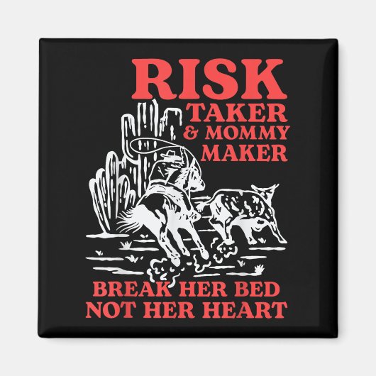 Risk Taker &amp; Mommy Maker Break Her Bed Not Her マグネット (正面)