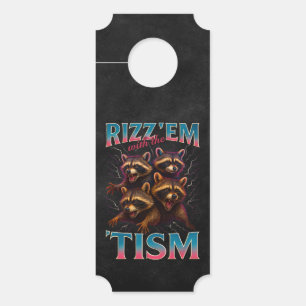 Rizz Em With The Tism Meme 自閉症 おもしろ アライグマ ドアノブサイン