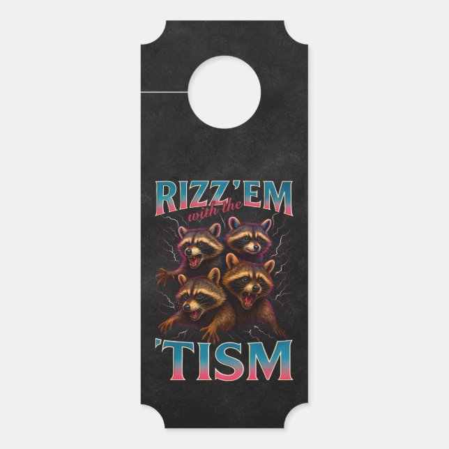 Rizz Em With The Tism Meme 自閉症 おもしろ アライグマ ドアノブサイン (正面)
