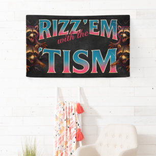 Rizz Em With The Tism Meme 自閉症 楽しい アライグマ 横断幕