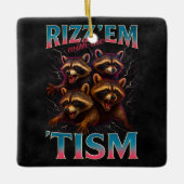Rizz Em With The Tism Meme Autism Funny Racoon セラミックオーナメント (正面)