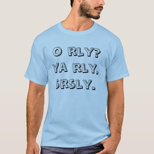 rly oか。 rly ya。 srsly. tシャツ (正面)