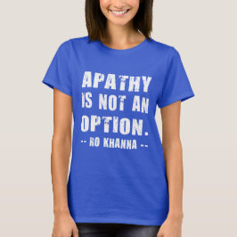 Ro Khanna の名言 - 無関心は選択肢ではない Tシャツ