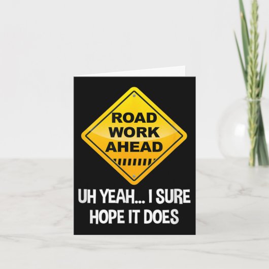 Road Work Ahead Yeah I Sure Hope It Does Funny Roa カード (正面)