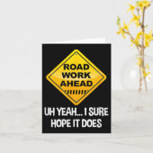Road Work Ahead Yeah I Sure Hope It Does Funny Roa カード (黄色い花)