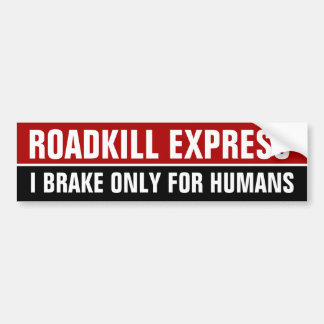ROADKILLは人間のためにだけ、私ブレーキがかかります表現します バンパーステッカー