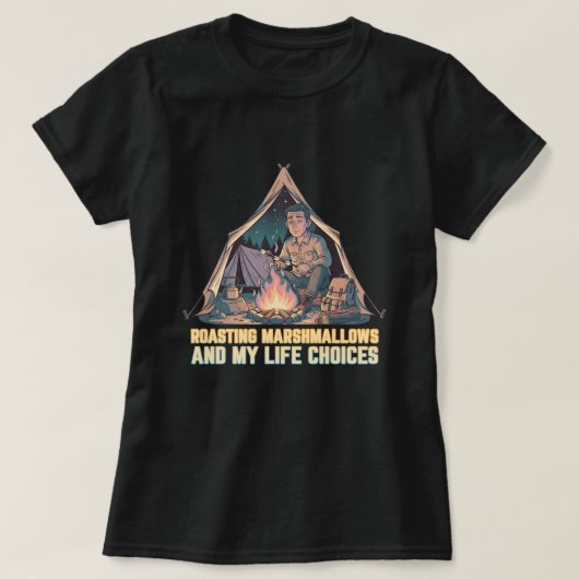 Roasting marshmallows and my life choices tシャツ (デザイン正面)