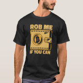 Rob Me If You Can Crypto Currency Blockchain Bitco Tシャツ (正面)