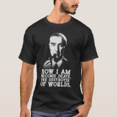 Robert Oppenheimer - Destroyer of Worlds Quote Tシャツ (正面)