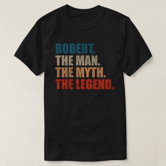 Robert The Man The Myth The Legend Tシャツ (デザイン正面)