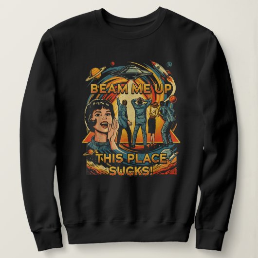 Robin Beam Me Up This Place Sucks Sweatshirt スウェットシャツ (デザイン正面)