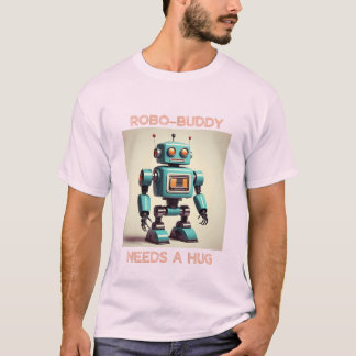 Robo-Buddy Needs a Hug Tシャツ