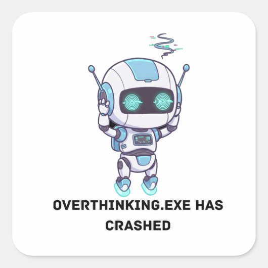 Robot Overthinking.exeがクラッシュした スクエアシール (正面)