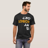 Robotics Fun Tshirt Is My Robot OK Stem T Tシャツ (正面フル)