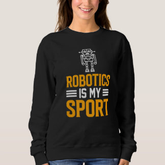 Robotics is my Sport  Robot Mechanic  2 スウェットシャツ