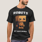 Robots don't have weiners Robotic Robotics Bot Tシャツ (正面)