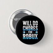 Robuxのために家事をするよ おもしろゲーマー ゲーム初心者 缶バッジ (正面&裏面)
