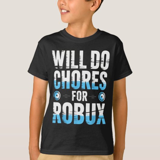 Robuxのために家事をするよ おもしろゲーマー ゲーム初心者No Tシャツ (正面)