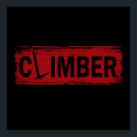 rock climber grphic design ポスター<br><div class="desc">This original climbing distressed text design with awesome typography font lettering is a great birthday and holiday gift idea for rock climbing, bouldering, and trekking lovers! This artwork is great for people who spent their free time climbing, also you will look amazing at this logo climbing text illustration. If you...</div>