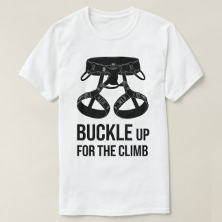 Rock Climbing Buckle Up Motivational Graphic Tシャツ