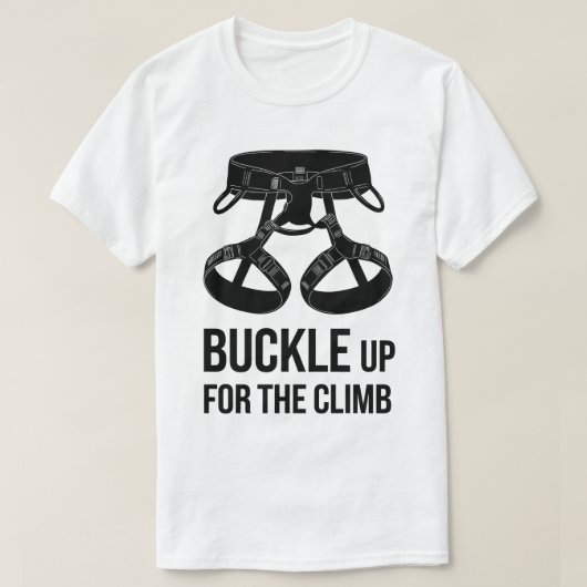 Rock Climbing Buckle Up Motivational Graphic Tシャツ (デザイン正面)