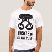 Rock Climbing Buckle Up Motivational Graphic Tシャツ (正面)
