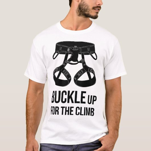 Rock Climbing Buckle Up Motivational Graphic Tシャツ (正面)
