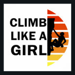 rock climbing girl ポスター<br><div class="desc">This original sunset vintage rock climber silhouette text design with awesome typography font lettering is a great birthday and holiday gift idea for rock climbing, bouldering, and trekking lovers! This artwork is great for people who spent their free time climbing, also you will look amazing at this logo climbing text...</div>