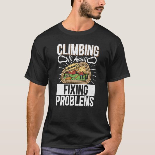 Rock Climbing Mountaineer Bouldering Climbing Is A Tシャツ (正面)