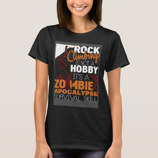 Rock Climbing Zombie Apocalypse Survival Skill Roc Tシャツ (正面)