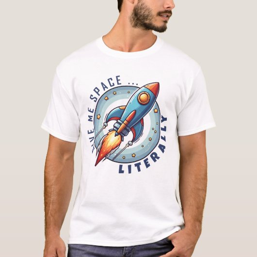 Rocket Ship T-Shirt – Give Me Space Literally Quot Tシャツ (正面)