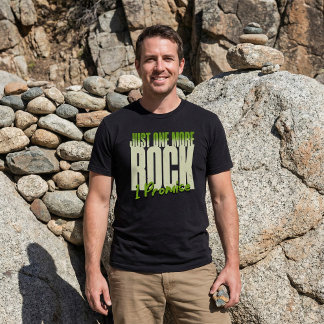 Rockhound Humor "Just One More Rock. I Promise." Tシャツ