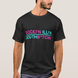 Rocki'n Illi'n南B*tchn Tシャツ