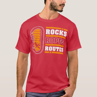 Rocks Ropes Routes Rock Climbing Mountaineer Climb Tシャツ